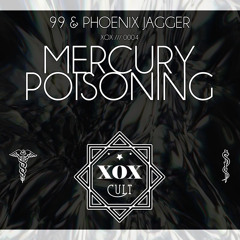 [XOX0004] 99 & Phoenix Jagger  - Mercury Poisoning