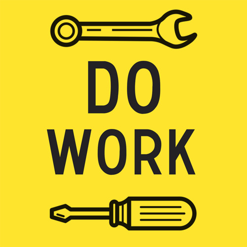 DO WORK