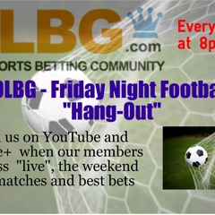 1st May 2015 OLBG Friday Night Football Hang - Out - 1st May 8pm