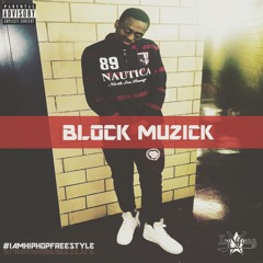 BLOCK MUZICK (I Am HipHop Freestyle)