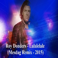 Roy Donders - Lalalelale (Mesdag Remix - 2015)