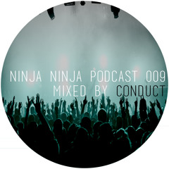 Ninja Ninja Podcast 009 Mixed By Conduct