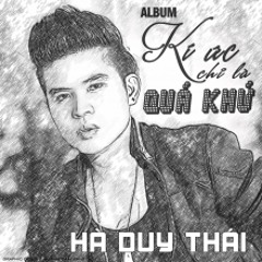 Ki Uc Chi La Qua Khu - Ha Duy Thai [M4A 500kbps]
