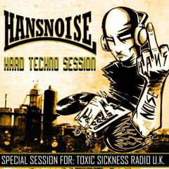 HANSNOISE (CHILE) HARD TECHNO SESSION ON TOXIC SICKNESS / 1ST MAY / 2015
