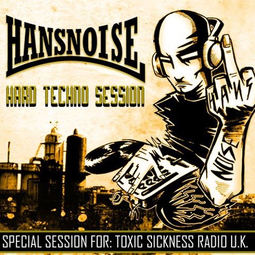HANSNOISE (CHILE) HARD TECHNO SESSION ON TOXIC SICKNESS / 1ST MAY / 2015