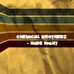 The Chemical Brothers - Nude Night (martex edit)