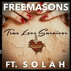 Freemasons feat. SOLAH - True Love Survivor (Xaanti Remix)