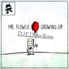Mr. FijiWiji - Growing Up (ft. OpenWater) (Ӎ.Σ.Ɖ.ʍᵡ Remix)[FREE DOWNLOAD!!!!]