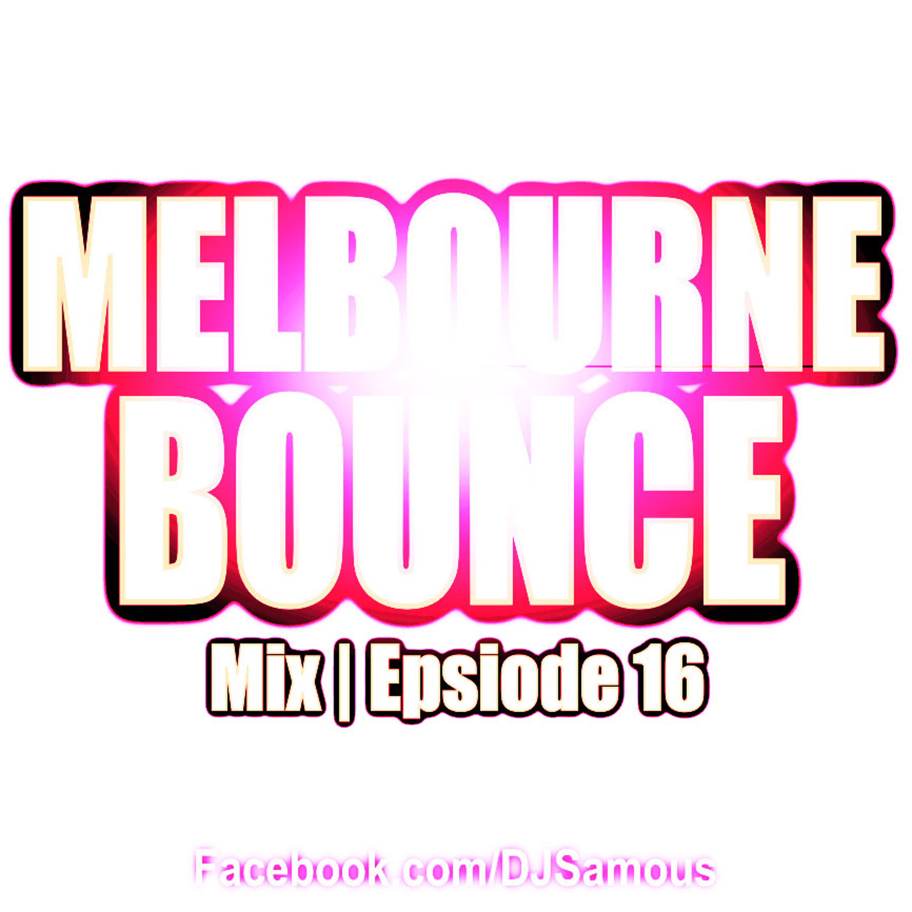 SAMOUS - Best Melbourne Bounce Mix |  Ep 16 [FREE DOWNLOAD] episode artwork