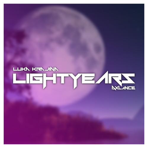 Axlance & Luka Krajina - Lightyears (Original Mix)