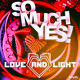 on Love &amp; Light - So Much Yes