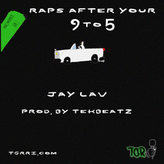 Jay Lav - Raps After Your 9 to 5
