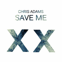 Chris Adams - Save Me