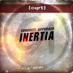 Conqreet Approach - Inertia #CQRT003