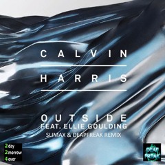 Calvin Harris feat. Ellie Goulding - Outside (Slimax & DeapFreak Radio Edit)
