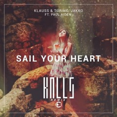 Klauss & Turino, Jakko Feat. Paul Aiden – Sail Your Heart (KALLS Remix)