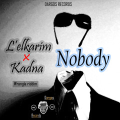 L'elkarim feat Kadna - Nobody [Wrangla Riddim]