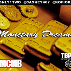 Monetary Dreams - @ONLY1TWO ft. @CASKEY407 & @KOFIOKAI