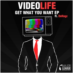 Video Life - Get What You Want ft. DeHagz