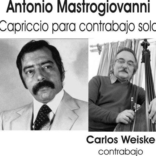 Stream Antonio Mastrogiovanni CAPRICCIO para contrabajo solo by Carlos