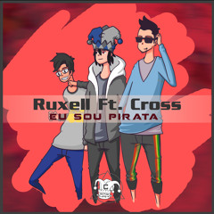 Ruxell Ft. Cross - EU SOU PIRATA