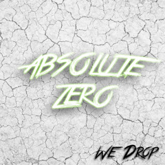 We Drop - Absolute Zero [Free Download]
