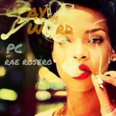 PC - Say The Word ft Rae Rosero