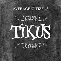 Average Citizens // Tikus