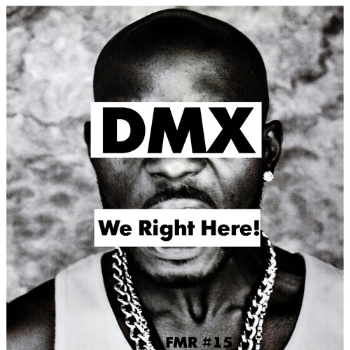 Dmx we right here
