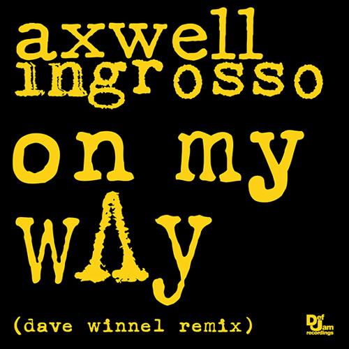 Axwell / Ingrosso - On My Way (Dave Winnel Remix) by Dave Winnel