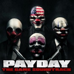 PAYDAY- The Heist Soundtrack - Main Theme [v2]