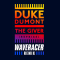 Duke&#x20;Dumont The&#x20;Giver&#x20;&#x28;Reprise&#x29;&#x20;&#x28;Wave&#x20;Racer&#x20;Remix&#x29; Artwork