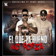 El que ta bueno no forza