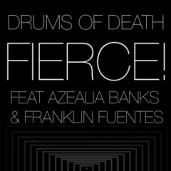 Fierce (Drums Of Death Remix)- AZEALIA BANKS