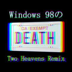 Two Heavens (Windows 98の Remix)