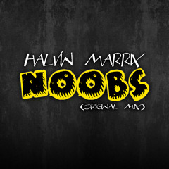 Halvin Marrix - Noobs (Original Mix)[FREE DOWNLOAD]