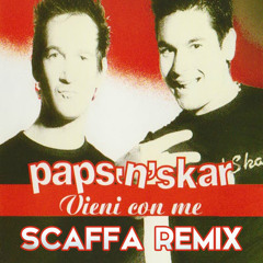 Paps'N'Skar - Vieni Con Me (Scaffa Remix)