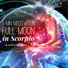 5 Min Meditation Full Moon In Scorpio