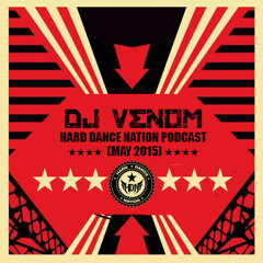 DJ Venom - Hard Dance Nation Podcast (May 2015)