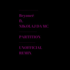 Beyonce ft. Nikolaj DA MC - Partition (Unofficial Remix)