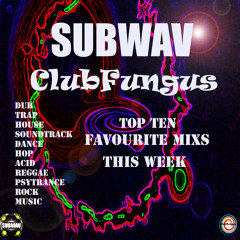 Subwav-Clubfungus-Top-Ten-Favourite-Mixs-This-Week