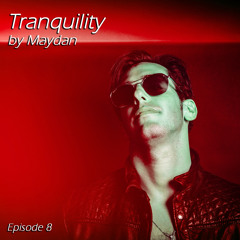 Tranquility By Maydan - Episode 8