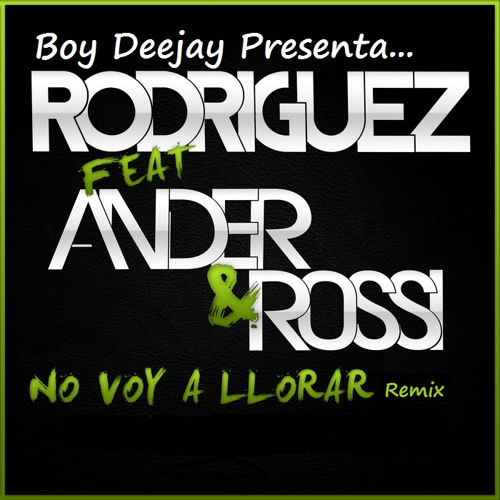 Rodriguez Feat. Ander & Rossi - No Voy a Llorar (Solo Beat Project Bootleg)