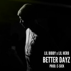 Lil Herb f/ Lil Bibby - Better Dayz (Prod. C-Sick)