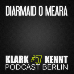 Diarmaid O Meara - K K Podcast Berlin#57