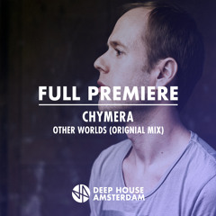 Full Premiere: Chymera - Other Worlds (Original Mix)