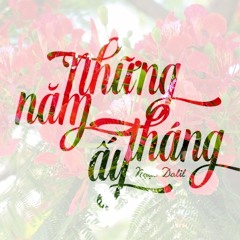 Những Năm Tháng Ấy - Ngọc Dolil