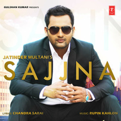 Sajjna Ft. Rupin Kahlon - Jatinder Multani [Bs Multani]
