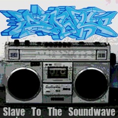 Slave To The Soundwave