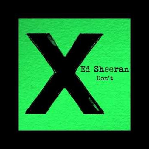 Ed sheeran don t. Don't ed Sheeran. Bloodstream ed Sheeran.